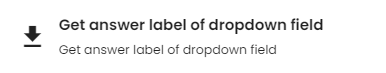 Get answer label of dropdown field function.